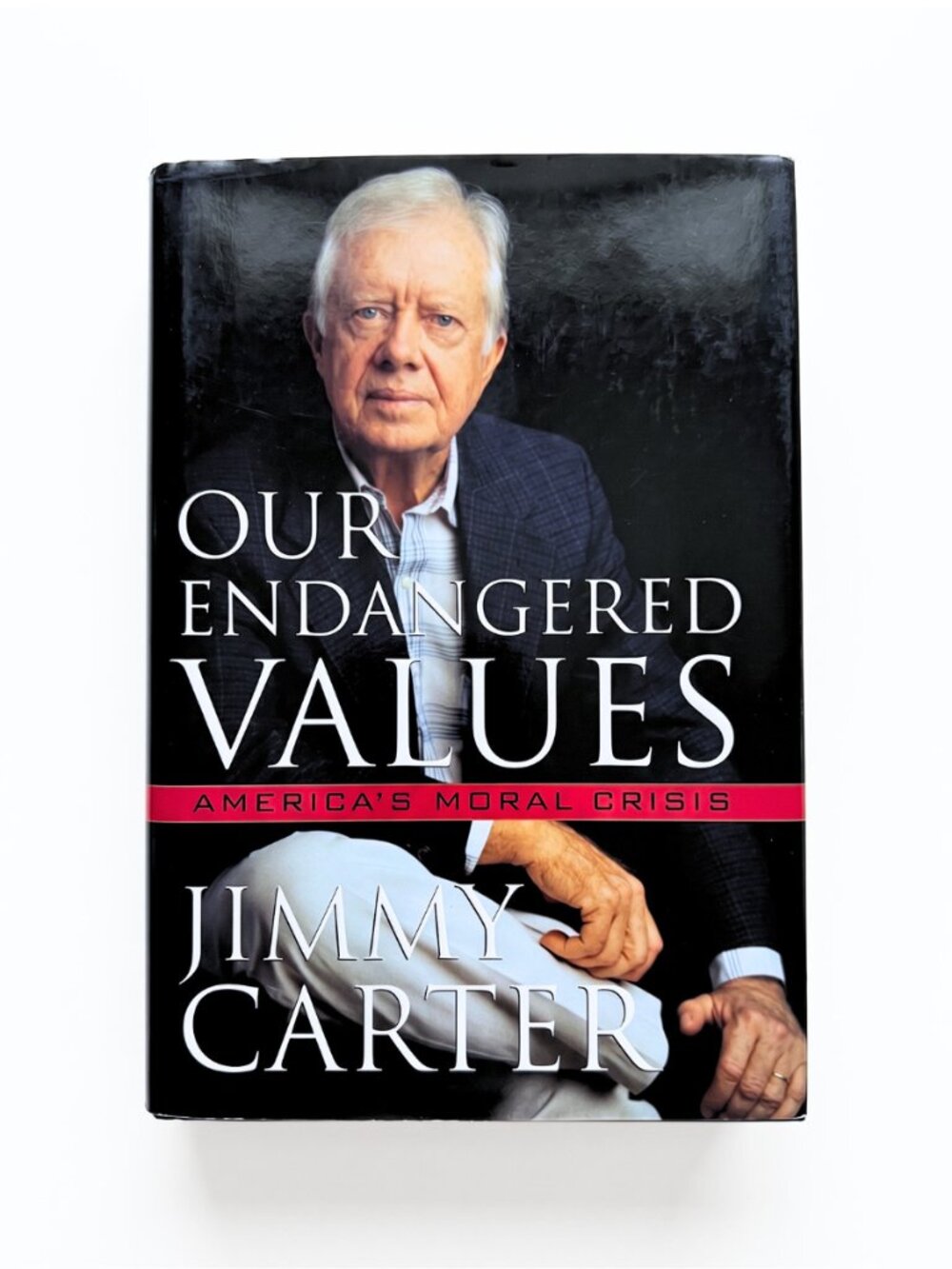HARDCOVER - Our Endangered Values: America's Moral Crisis by Jimmy Carter
